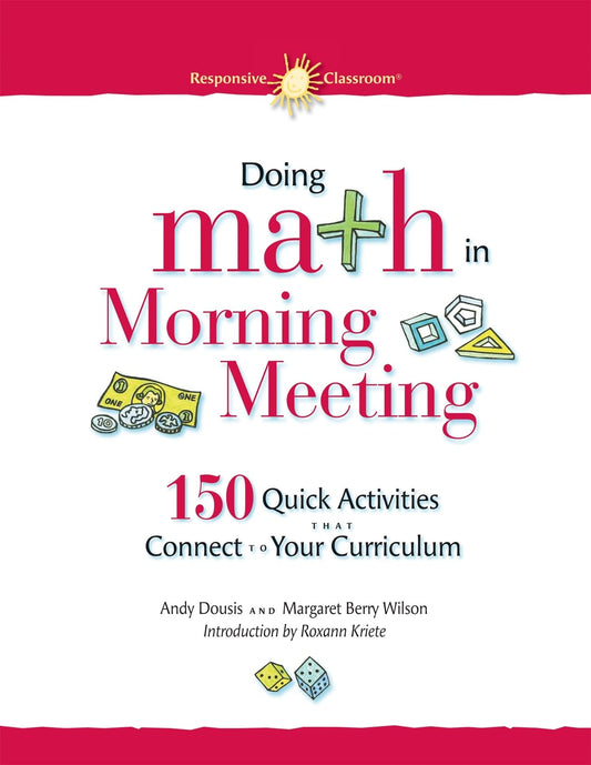 Doing Math in Morning Meeting: 150 Quick Activities That Connect to Your Curriculum (Responsive Classroom)